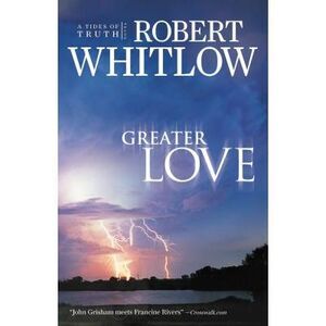 Greater Love -- Robert Whitlow